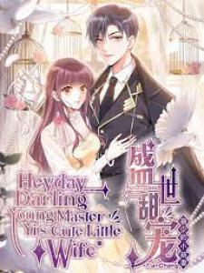 Heyday Darling: Young Master Yi’S Cute Little Wife Manga